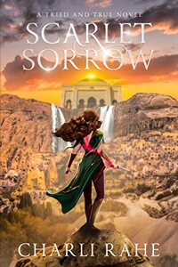 Scarlet Sorrow: A Tried and True Novel (Tried & True Series Book 1)