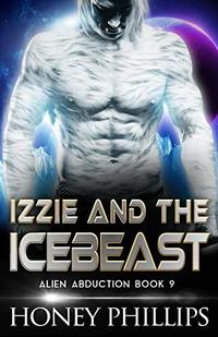 Izzie and the Icebeast: A Scifi Alien Romance (Alien Abduction Book 9) - Published on Aug, 2020