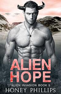 Alien Hope: A SciFi Alien Romance (Alien Invasion Book 5) - Published on Nov, 2019