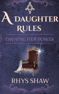 A Daughter Rules: Owning Her Power (The Welexia Series Book 2) - Published on Jan, 2023