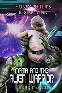Mama and the Alien Warrior: Treasured by the Alien - Published on May, 2019