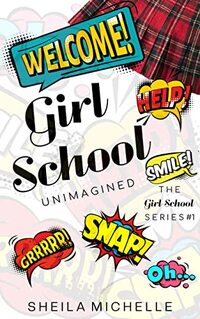 Girl School: Unimagined: The Coming of Age Teen & Young Adult High School Suspense Fiction Series: The Girl School Series #1 - Published on Sep, 2022