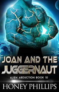 Joan and the Juggernaut: A SciFi Alien Romance (Alien Abduction Book 10) - Published on Sep, 2020