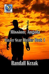 Mission: Angola Xavier Sear Thriller Book 1 - Published on Jan, 2021