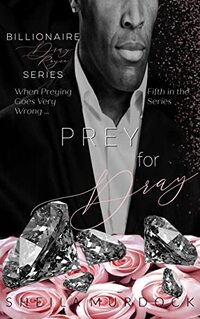 Prey for Dray: An African American Black Billionaire Romance Suspense Urban Fiction Series: Billionaire Dray Royce Series #5 - Published on Dec, 2019