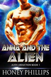 Anna and the Alien: A SciFi Alien Romance (Alien Abduction Book 1) - Published on Sep, 2018