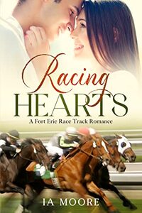 Racing Hearts: A Sweet Equestrian Romance (Fort Erie Race Track Romance Series) - Published on May, 2023