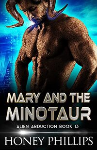 Mary and the Minotaur: A SciFi Alien Romance (Alien Abduction Book 13) - Published on Sep, 2021