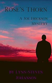 Rose's Thorn: A Joe Erickson Mystery - Published on Mar, 2020