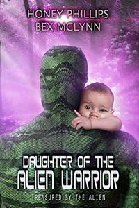 Daughter of the Alien Warrior (Treasured by the Alien Book 3) - Published on Jun, 2020