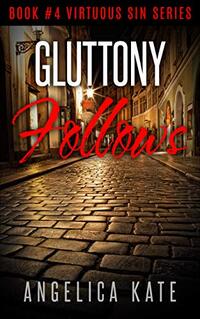 Gluttony Follows (Virtuous Sin Book 4) - Published on Apr, 2021