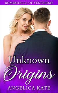 Unknown Origins (Bombshells of Yesterday Book 1) - Published on Apr, 2021