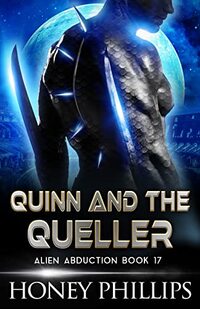 Quinn and the Queller: A SciFi Alien Romance (Alien Abduction Book 17) - Published on Jul, 2022