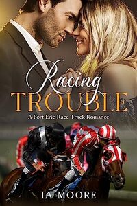 Racing Trouble: A Sweet Equestrian Romance (Fort Erie Race Track Romance Series) - Published on Jun, 2023