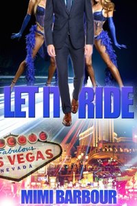 Let it Ride (Vegas Series Book 6) - Published on Oct, 2013