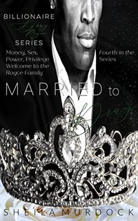 Married to Dray: An African American Black Billionaire Romance Suspense Urban Fiction Series: Billionaire Dray Royce Series #4 - Published on Sep, 2019