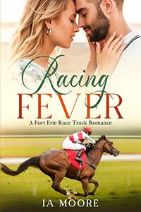 Racing Fever: A Sweet Equestrian Romance (Fort Erie Race Track Romance Series) - Published on May, 2023