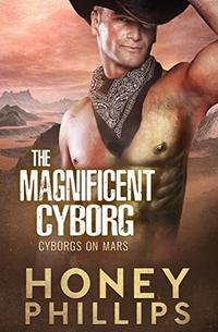 The Magnificent Cyborg (Cyborgs on Mars Book 4) - Published on May, 2020