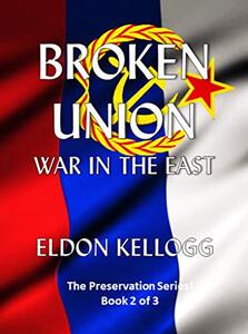 Broken Union - War in the East (The Preservation Series Book 2) - Published on Dec, 2019