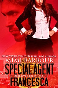 Special Agent Francesca (Undercover FBI Book 1) - Published on Apr, 2014
