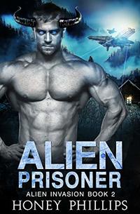 Alien Prisoner: A SciFi Alien Romance (Alien Invasion Book 2) - Published on Jul, 2019