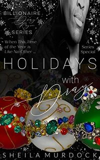 Holidays with Dray: An African American Black Billionaire Christmas Urban Fiction Suspense Holidays Series Special (Billionaire Dray Royce) - Published on Nov, 2022