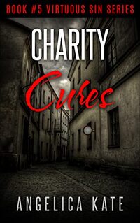 Charity Cures (Virtuous Sin Book 5) - Published on Apr, 2021