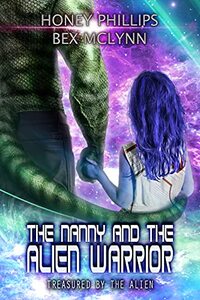 The Nanny and the Alien Warrior (Treasured by the Alien Book 5) - Published on Jul, 2021