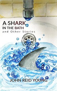 A Shark in the Bath and Other Stories (Tenerife Tales Book 2) - Published on Apr, 2018