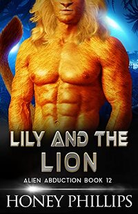 Lily and the Lion: A SciFi Alien Romance (Alien Abduction Book 12) - Published on Aug, 2021